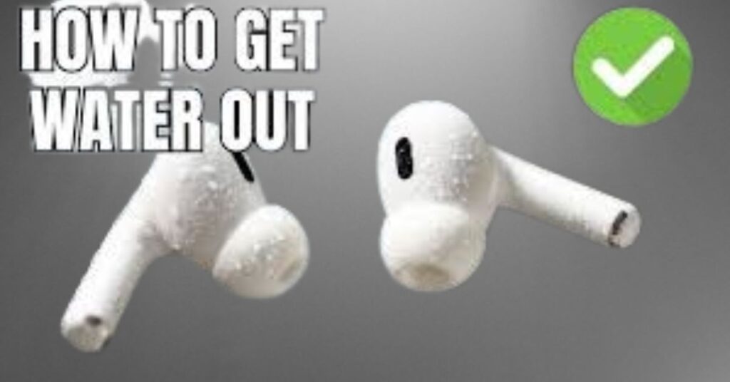 How to Take Water Out Of AirPods